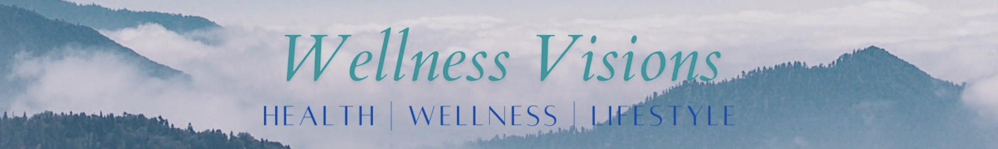 Wellness Visions Health - Wellness - Lifestyle